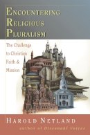Harold Netland - Encountering Religious Pluralism: The Challenge to Christian Faith & Mission - 9780851114880 - V9780851114880