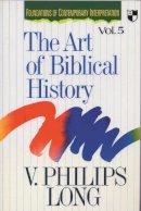 V Phillips Long - Art of Biblical History, The - 9780851115054 - V9780851115054