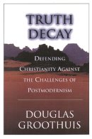 Douglas Groothuis - Truth Decay - 9780851115245 - V9780851115245