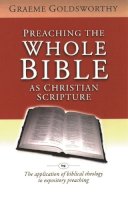 Graeme Goldsworthy - Preaching the Whole Bible as Christian Scripture - 9780851115399 - V9780851115399