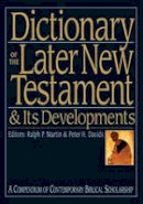 Ralph P. Martin and Peter H. Davids (Editors) - Dictionary of the Later New Testament and Its Developments - 9780851117515 - V9780851117515