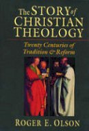 Roger E. Olson - The Story of Christian Theology - 9780851117737 - V9780851117737