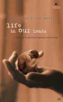 John Bryant And John Searle - Life in Our Hands : A Christian Perspective on Genetics and Cloning - 9780851117959 - V9780851117959