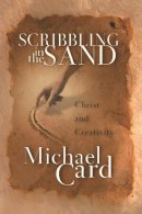 Michael Card - Scribbling in the Sand: Christ and Creativity - 9780851119854 - V9780851119854