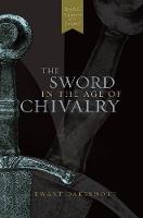 Ewart Oakeshott - The Sword in the Age of Chivalry - 9780851157153 - V9780851157153