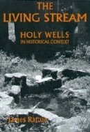 James Rattue - The Living Stream: Holy Wells in Historical Context - 9780851158488 - V9780851158488