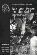 Bhatia/dr Ze/kelly - War and Peace in the Gulf: Testimonies of the Gulf Peace Team - 9780851246406 - KIN0001098