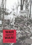 Ernst Friedrich - War Against War! - 9780851248318 - V9780851248318