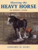 Edward Hart - Showing the Heavy Horse - 9780851318271 - V9780851318271