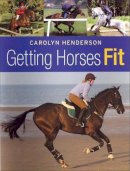 Henderson, Carolyn - Getting Horses Fit - 9780851318974 - V9780851318974