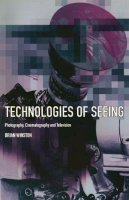 Brian Winston - Technologies of Seeing: Photography, Cinematography and Television - 9780851706016 - V9780851706016
