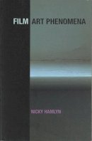 Nicky Hamlyn - Film Art Phenomena - 9780851709727 - V9780851709727