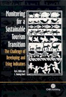 Graham Miller - Monitoring for a Sustainable Tourism Transition: The Challenge of Developing and Using Indicators - 9780851990514 - V9780851990514