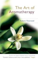Robert Tisserand - The Art Of Aromatherapy - 9780852071403 - V9780852071403