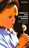 Judy Howard - Growing Up with Bach Flower Remedies - 9780852072738 - V9780852072738