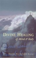 Dr Murdo Macdonald-Bayne - Divine Healing of Mind and Body - 9780852073322 - V9780852073322