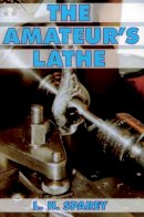 Lawrence H. Sparey - The Amateur's Lathe - 9780852422885 - V9780852422885