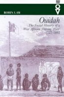 Robin Law - Ouidah: The Social History of a West African Slaving Port 1727-1892 (Western African Studies) - 9780852554975 - V9780852554975