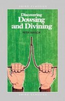 Peter Naylor - Discovering Dowsing and Divining (Shire Discovering) - 9780852635162 - 9780852635162