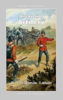 Robert Wilkinson-Latham - Discovering Artillery (Shire Discovering) - 9780852637074 - 9780852637074