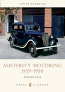 Andrew Lane - Austerity Motoring 1939 - 1950 (Shire Library) - 9780852638415 - 9780852638415