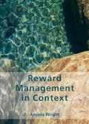 Angela Wright - Reward Management in Context - 9780852929933 - V9780852929933