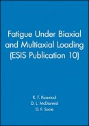 K. F. Kussmaul (Ed.) - Fatigue Under Biaxial and Multiaxial Loading - 9780852987704 - V9780852987704
