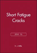 K. J. Miller - Short Fatigue Cracks - 9780852988091 - V9780852988091