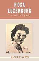 Mathilde Jacob - Rosa Luxemburg: An Intimate Portrait - 9780853159001 - V9780853159001