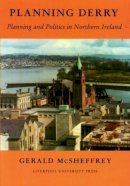 Gerald Mcsheffrey - Planning Derry:  Planning and Politics in Northern Ireland - 9780853237143 - KHS1015393