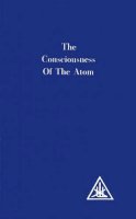 Alice Bailey - Consciousness of the Atom - 9780853301011 - V9780853301011