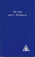 Alice Bailey - The Soul and Its Mechanism - 9780853301158 - V9780853301158