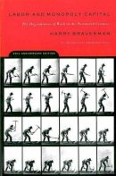Harry Braverman - Labor and Monopoly Capital: The Degradation of Work in the Twentieth Century - 9780853459408 - V9780853459408