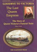 Peter J. Keat - Goodbye to Victoria the Last Queen Empress - 9780853615699 - V9780853615699