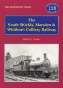 William J. Hatcher - The South Shields, Marsden and Whitburn Colliery Railway - 9780853615835 - V9780853615835