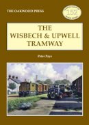 Peter Paye - Wisbech and Upwell Tramway - 9780853616894 - V9780853616894