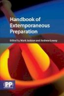 Andrew Lowey Mark Jackson - Handbook of Extemporaneous Preparation: A Guide to Pharmaceutical Compounding - 9780853699019 - V9780853699019
