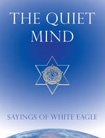 White Eagle - The Quiet Mind: Sayings of White Eagle - 9780854872343 - V9780854872343
