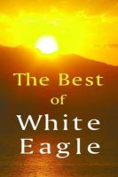 White Eagle - The Best of White Eagle: The Essential Spiritual Teacher - 9780854872374 - V9780854872374