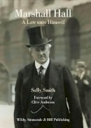 Sally Smith - Marshall Hall: A Law Unto Himself - 9780854901876 - V9780854901876