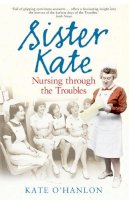 Kate O'hanlon - Sister Kate: Nursing Through the Troubles - 9780856408540 - KOG0004821