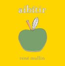 Rene Mullin - Aibitir: An Irish ABC (Irish Edition) - 9780856409172 - V9780856409172