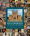 Curators Of The Kelvingrove Art Gallery - Kelvingrove Art Gallery and Museum: The Curators and employees of Kelvingrove Art Gallery and Museum - 9780856676673 - 9780856676673