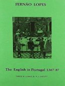 Derek W. Lomax - Lopes: The English in Portugal 1383-1387 - 9780856683411 - V9780856683411