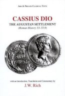 Dio Cassius - The Augustan Settlement. Roman History Books 53.1-55.9.  - 9780856683831 - V9780856683831
