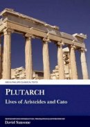 David Sansone - Plutarch: Lives of Aristeides and Cato - 9780856684227 - V9780856684227
