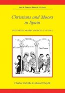 Charles Melville - Christians and Moors in Spain - 9780856684500 - V9780856684500