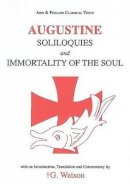Augustine - Augustine: Soliloquies and Immortality of the Soul (Classical Texts Series) - 9780856685064 - V9780856685064