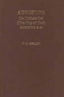 Peter Walsh - Augustine: De Civitate Dei VIII & IX (Aris & Phillips Classical Texts) - 9780856688546 - V9780856688546