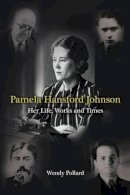 Wendy Pollard - Pamela Hansford Johnson: Her Life, Works and Times - 9780856832987 - V9780856832987